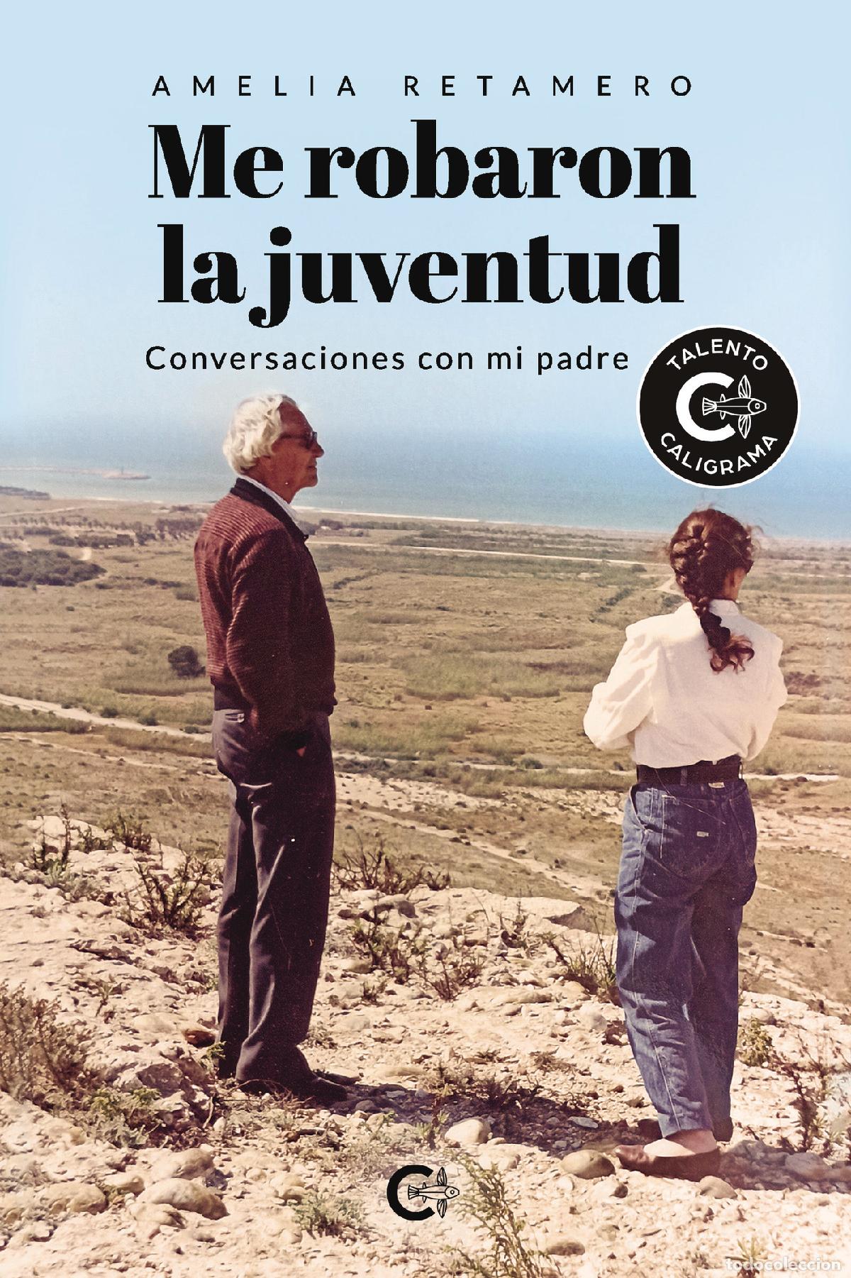 books: Me robaron la juventud - Conversaciones con mi padre - Amelia Retamero