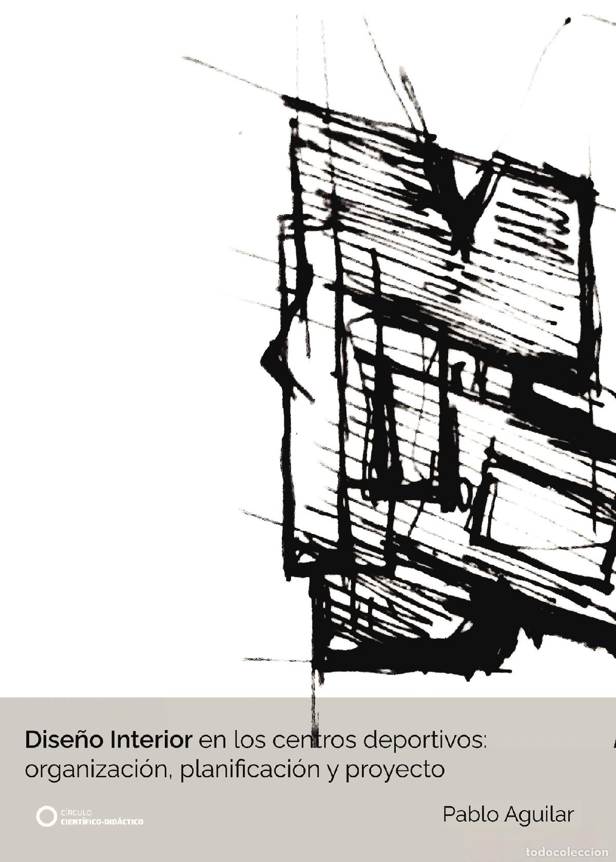 B&uuml;cher: Dise&ntilde;o Interior en los centros deportivos: organizaci&oacute;n, planificaci&oacute;n y proyecto - Pablo Aguilar