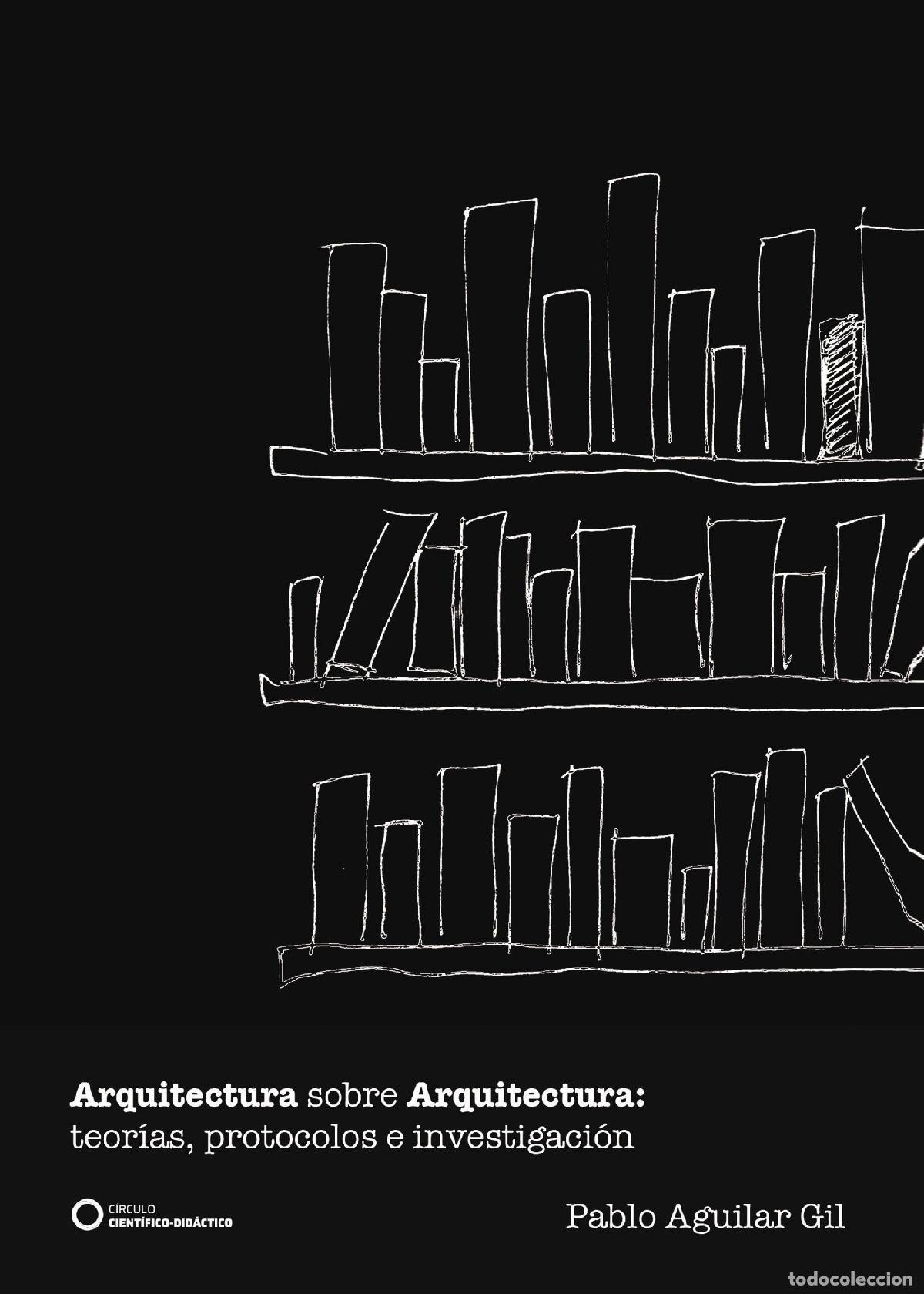 Libri: Arquitectura sobre Arquitectura: teor&iacute;as, protocolos e investigaci&oacute;n - Pablo Aguilar Gil