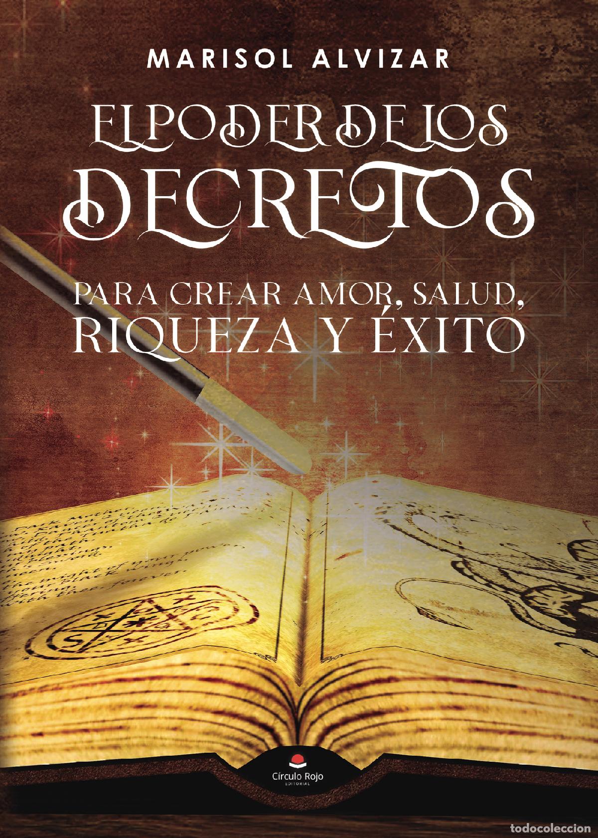 Libros: El poder de los decretos, para crear amor, salud, riqueza y &eacute;xito - Marisol Alvizar Ram&iacute;rez