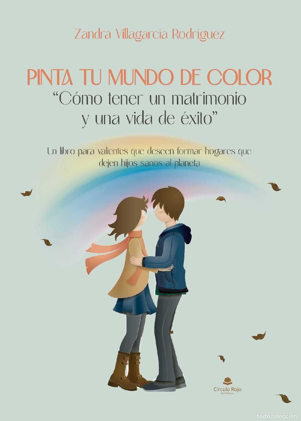 Libros: Pinta tu mundo de color ?C&oacute;mo tener un matrimonio y una vida de &eacute;xito? - Zaviro