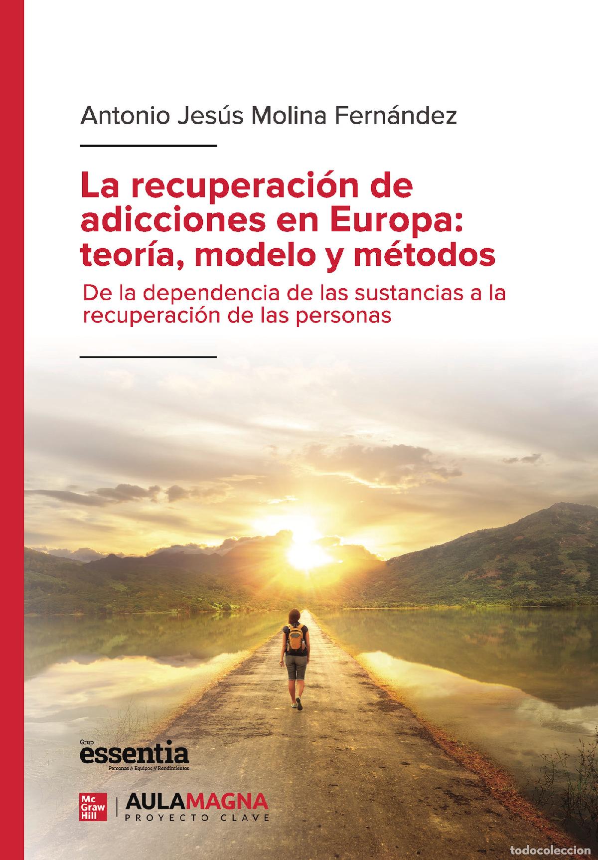 Libri: La recuperaci&oacute;n de adicciones en Europa: teor&iacute;a, modelo y m&eacute;todos - De la dependencia de las sustanc
