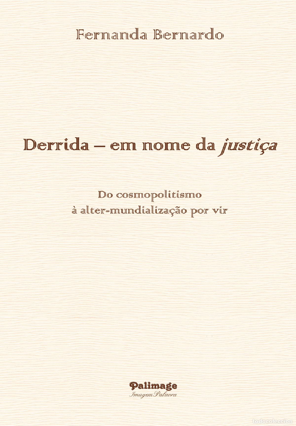 Libros: Derrida ? em nome da justi&ccedil;a. Do cosmopolitismo &agrave; alter-mundializa&ccedil;&atilde;o por vir - (Kant ? Celan ? Levi