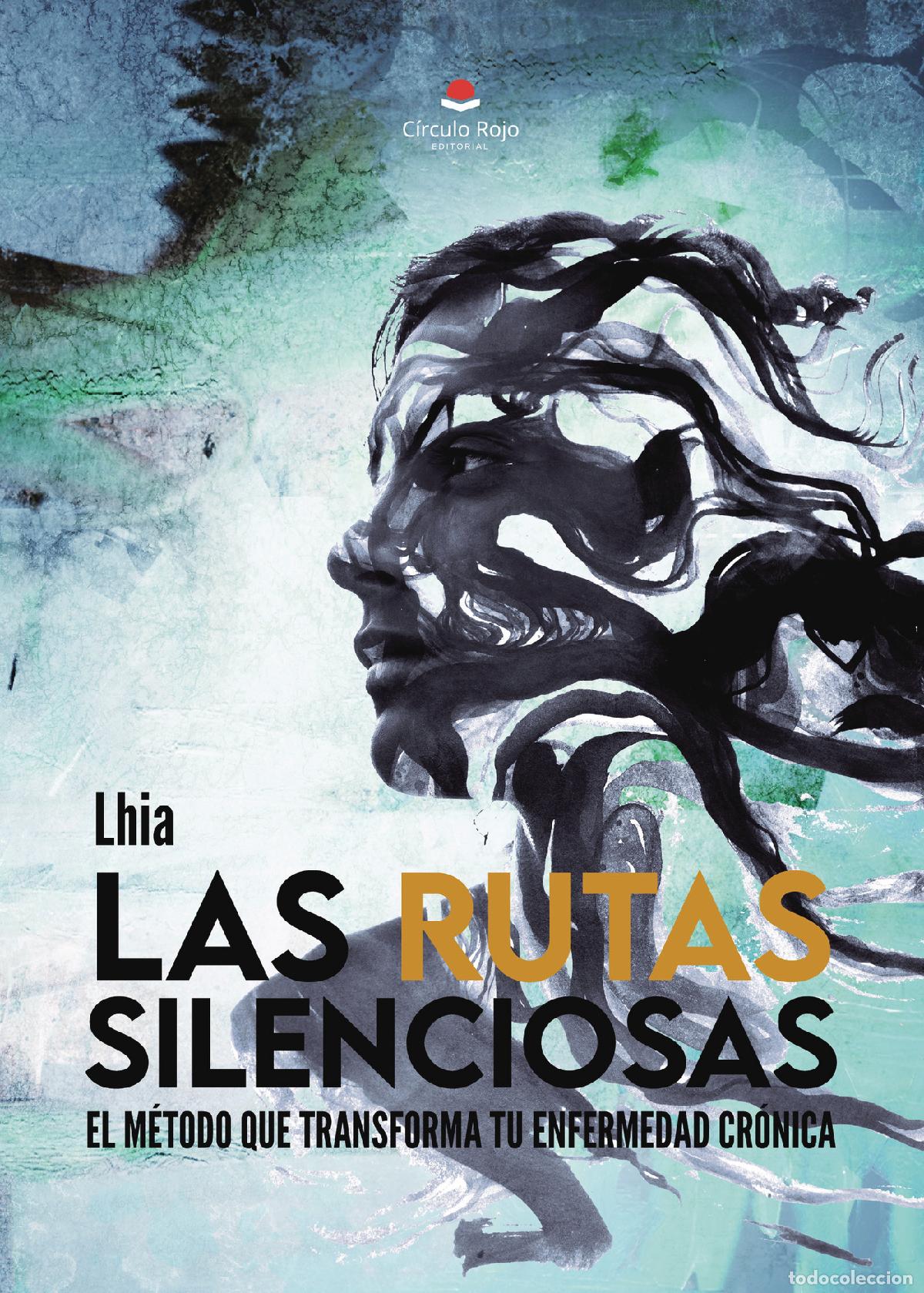 Libri: Las Rutas Silenciosas: El m&eacute;todo que transforma tu enfermedad cr&oacute;nica - Lhianec del valle Tescaritt