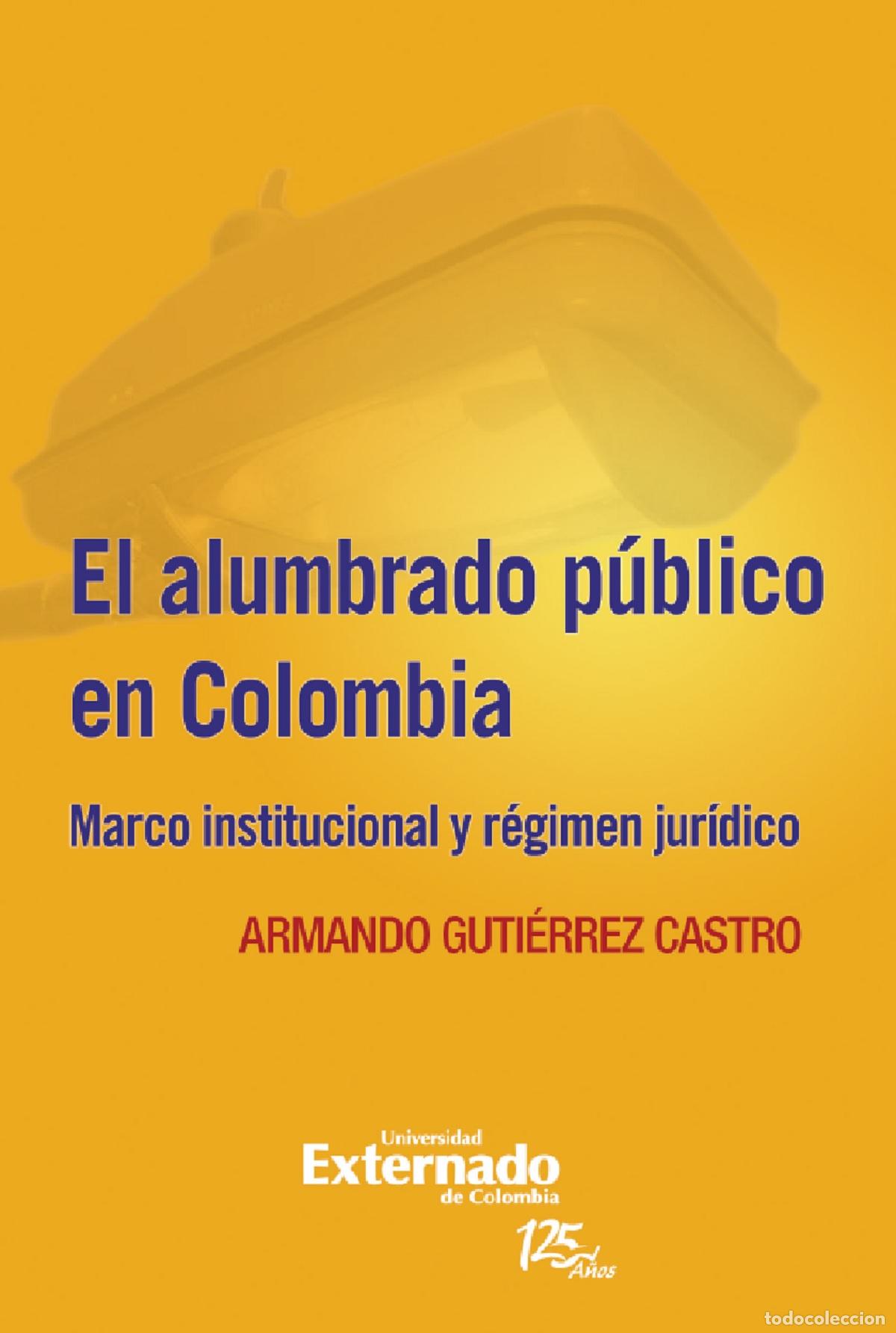 Libri: El alumbrado p&uacute;blico en Colombia:Marco institucional y reg&iacute;men jur&iacute;dico - Armando Guti&eacute;rrez Castro
