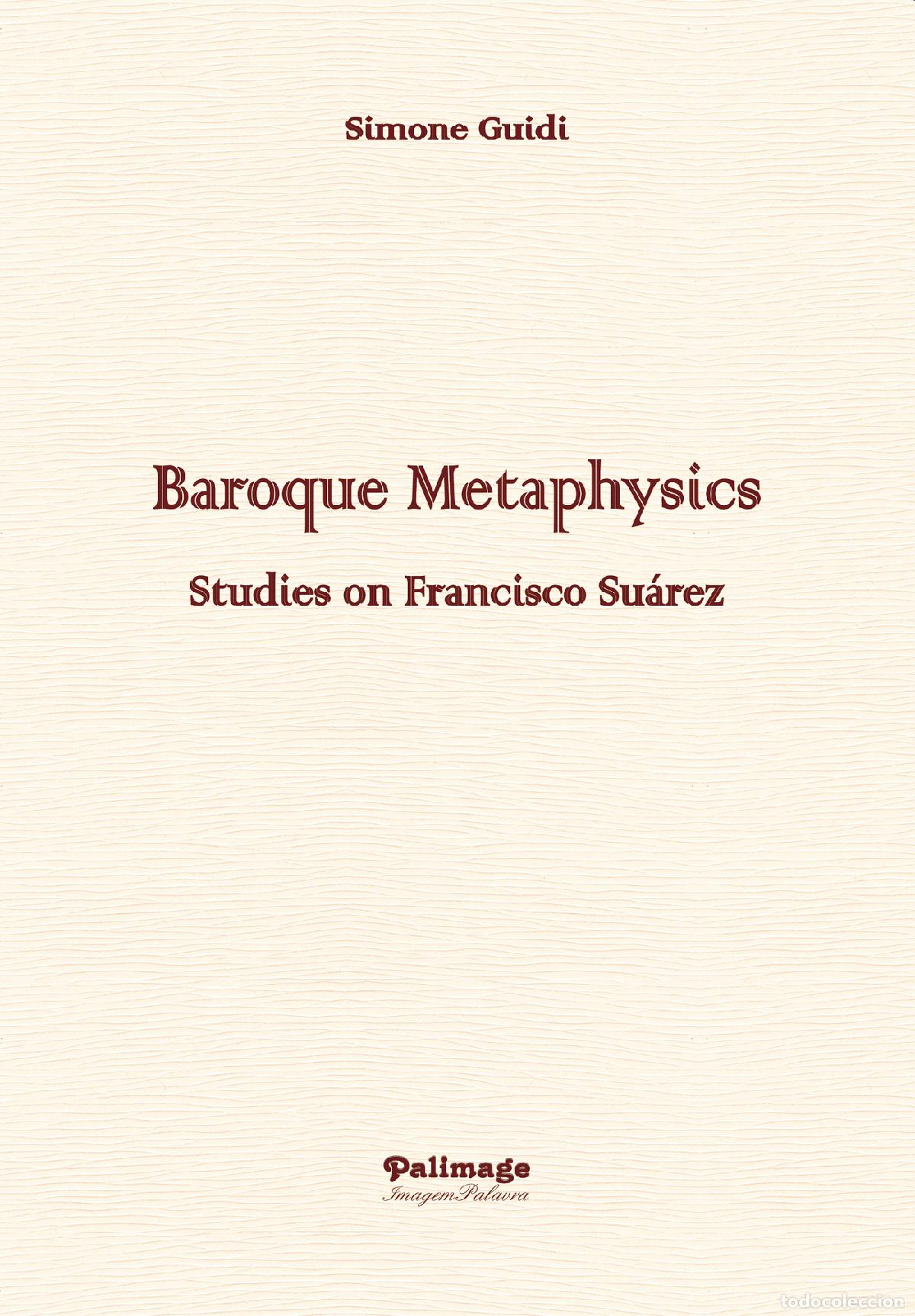 Libri: BAROQUE METAPHYSICS - STUDIES ON FRANCISCO SUA?REZ - Simone Guidi