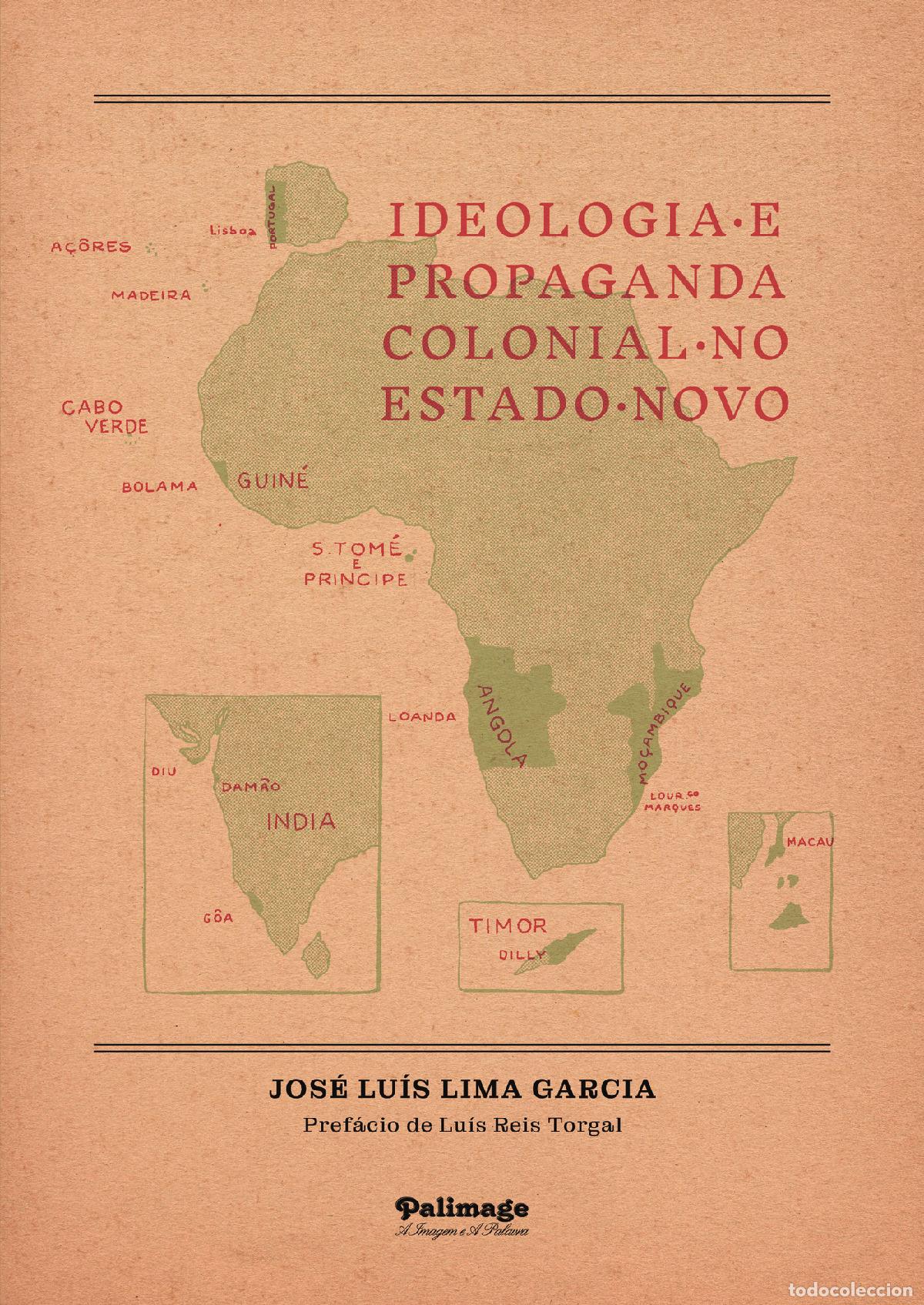 Libri: Ideologia e Propaganda Colonial no Estado Novo - Jos&eacute; Lu&iacute;s Lima Garcia