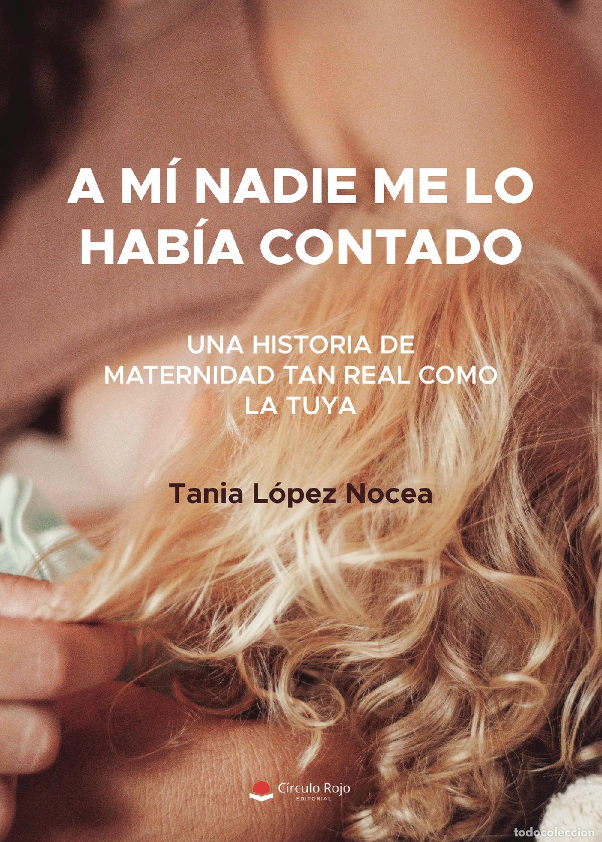 books: A m&iacute; nadie me lo hab&iacute;a contado - Una hist&oacute;ria de maternidad tan real como la tuya - Tania L&oacute;pez Noce