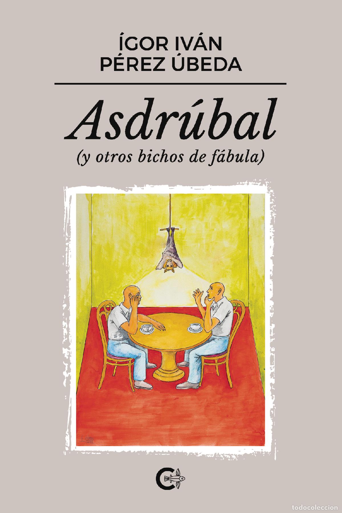 Libros: Asdr&uacute;bal - (y otros bichos de f&aacute;bula) - &Iacute;gor Iv&aacute;n P&eacute;rez &Uacute;beda