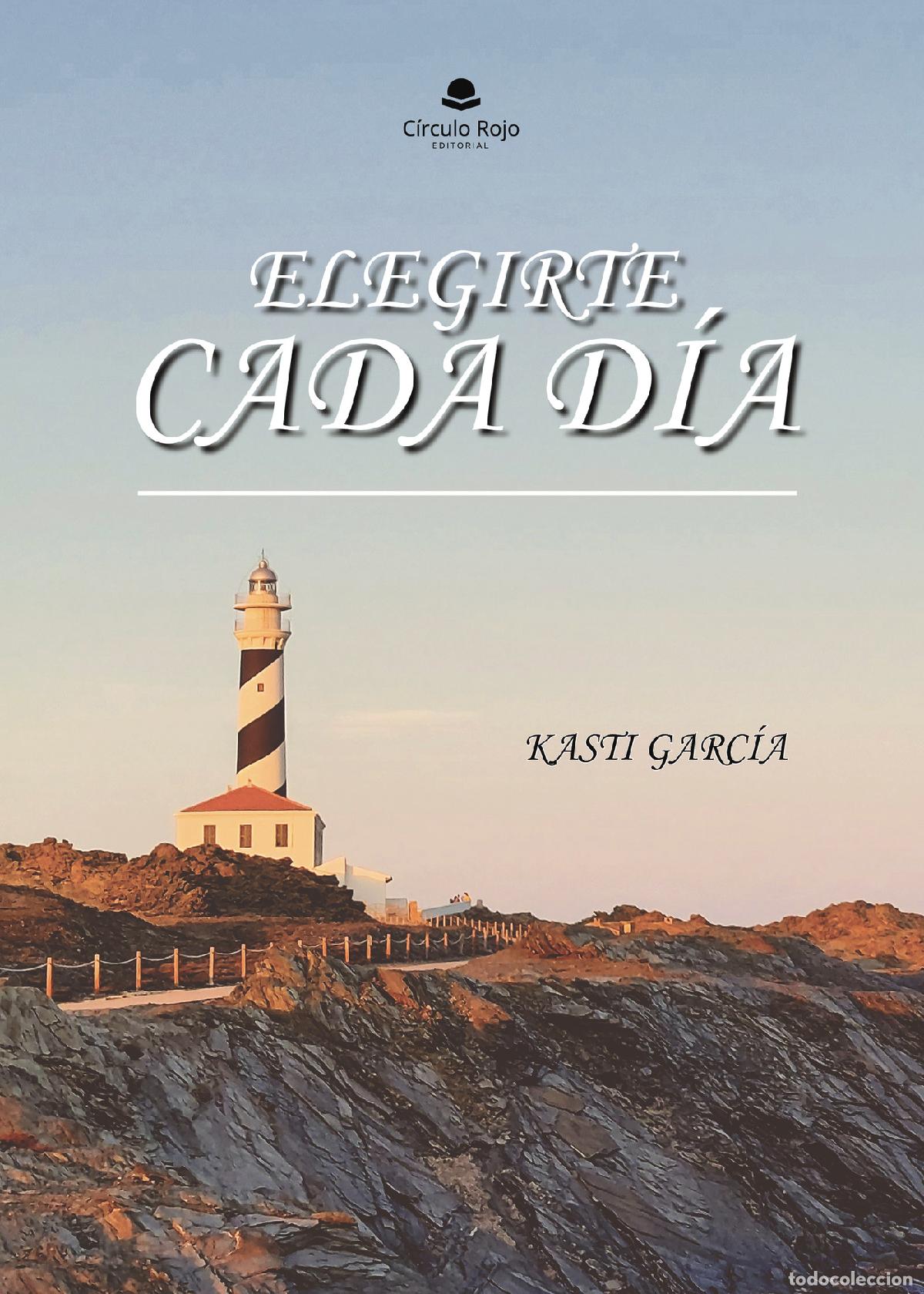 Libros: Elegirte cada d&iacute;a - Kasti Garc&iacute;a