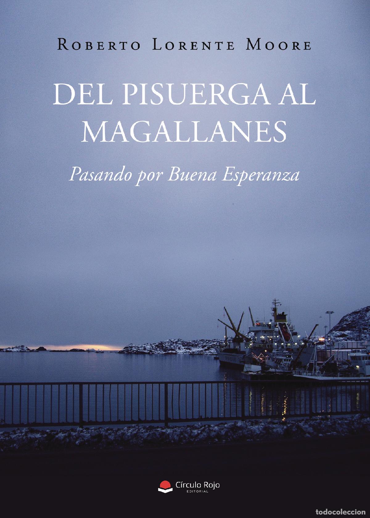 Libri: Del Pisuerga al Magallanes - Pasando por Buena Esperanza - Roberto Lorente Moore