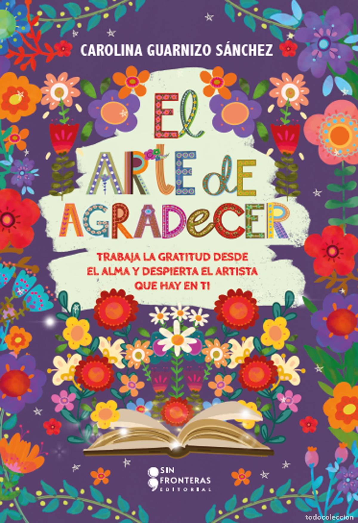 Libri: El arte de agradecer - Trabaja la gratitud desde el alma y despierta el artista que hay en ti - Caro