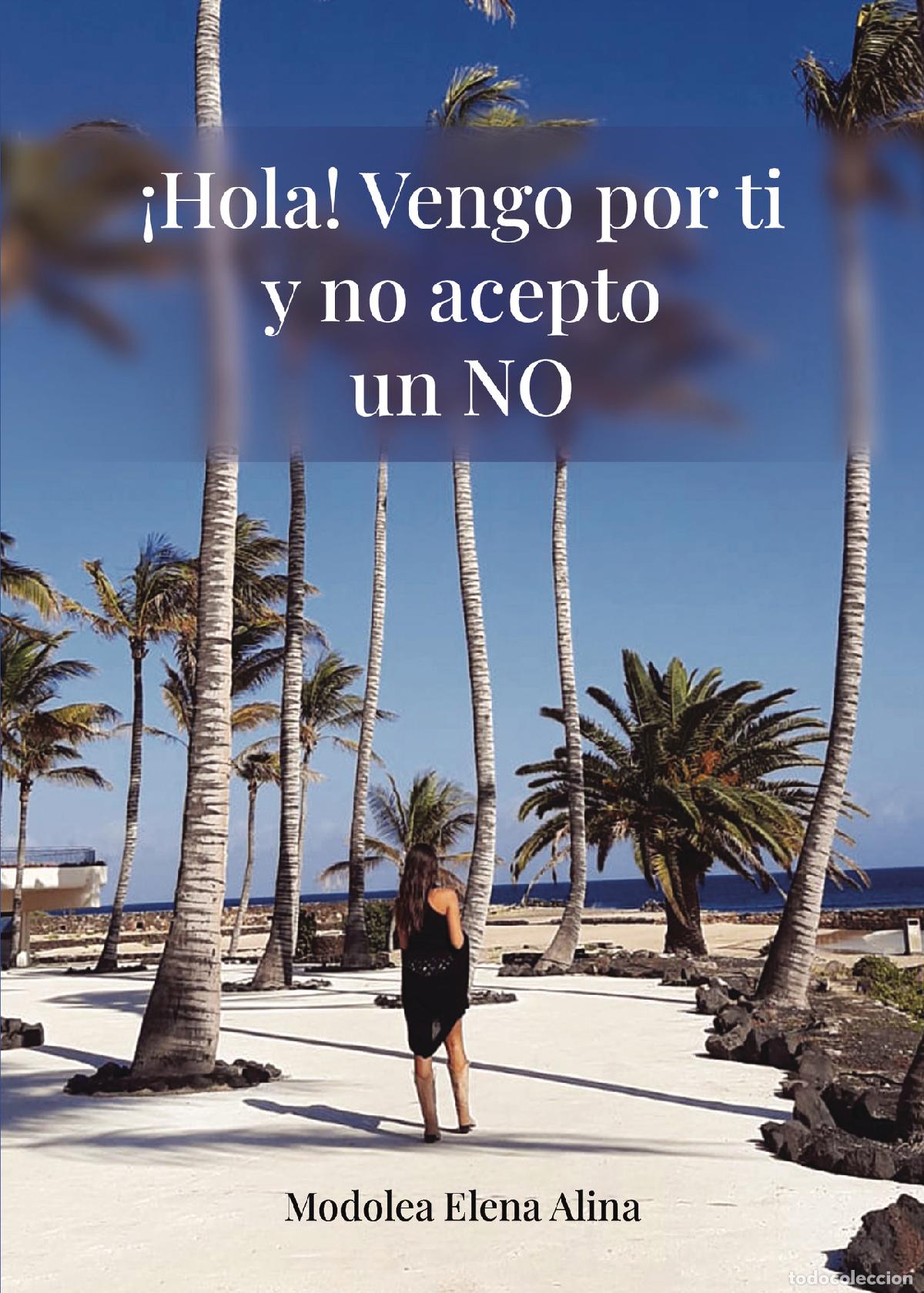 Libri: Hola! Voy por ti y no acepto un NO - Alina Elena Modolea