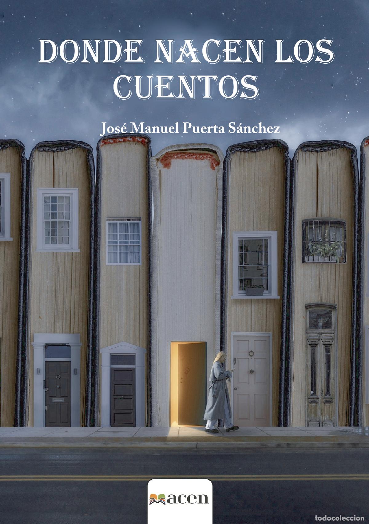 Libros: DONDE NACEN LOS CUENTOS - 20 relatos inspiradores - Jos&eacute; Manuel Puerta S&aacute;nchez