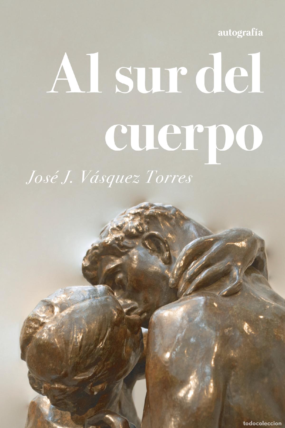 Libros: Al sur del cuerpo - Jos&eacute; J. V&aacute;squez Torres