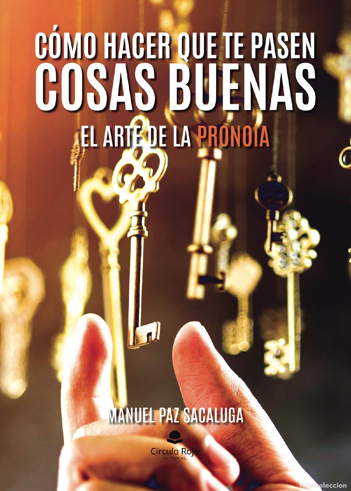 Libri: El Arte de la Pronoia - C&oacute;mo hacer que te pasen cosas buenas - Manuel Paz Sacaluga