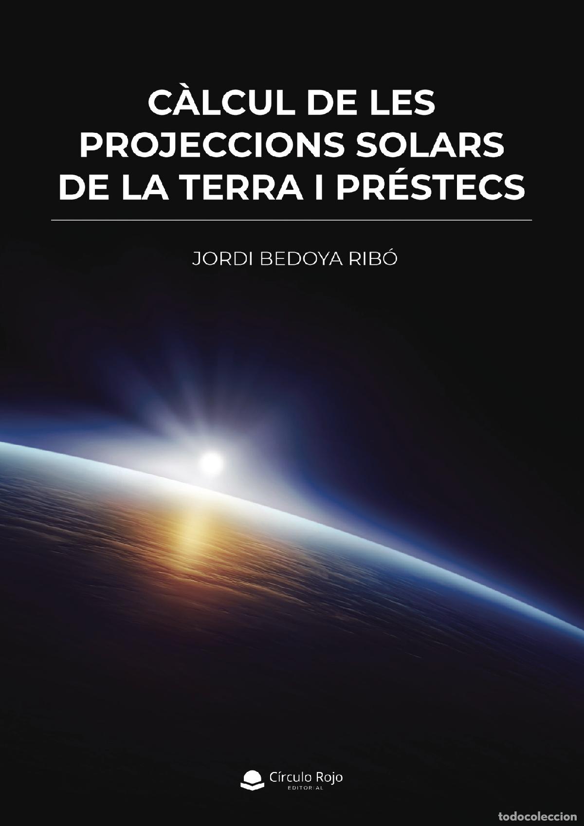 Libri: C&agrave;lcul de les projeccions solars de la Terra i pr&eacute;stecs - Jordi Bedoya Rib&oacute;