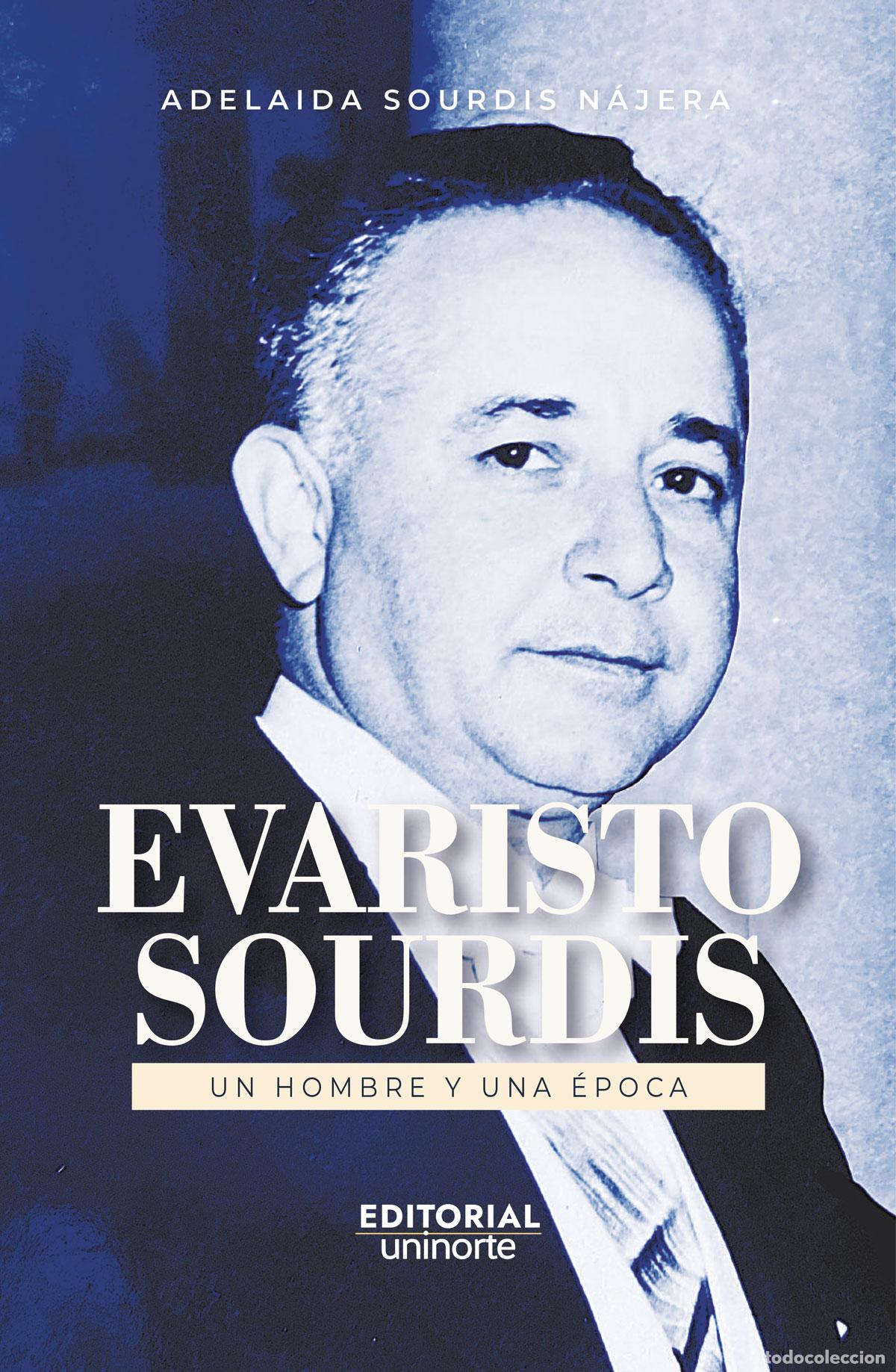 Livres: Evaristo Sourdis. Un hombre y una &eacute;poca - Adelaida Sourdis N&aacute;jera