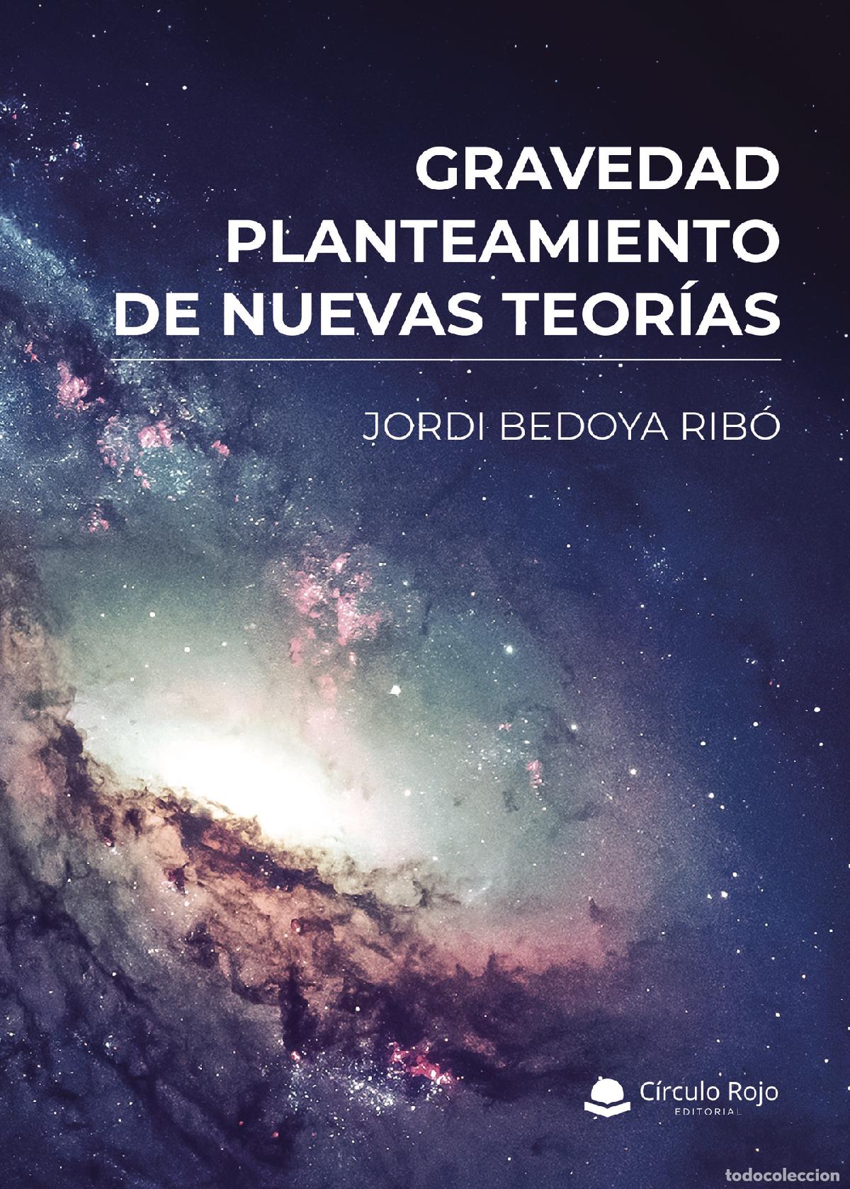 Livres: Gravedad, planteamiento de nuevas teorias - Jordi Bedoya Rib&oacute;