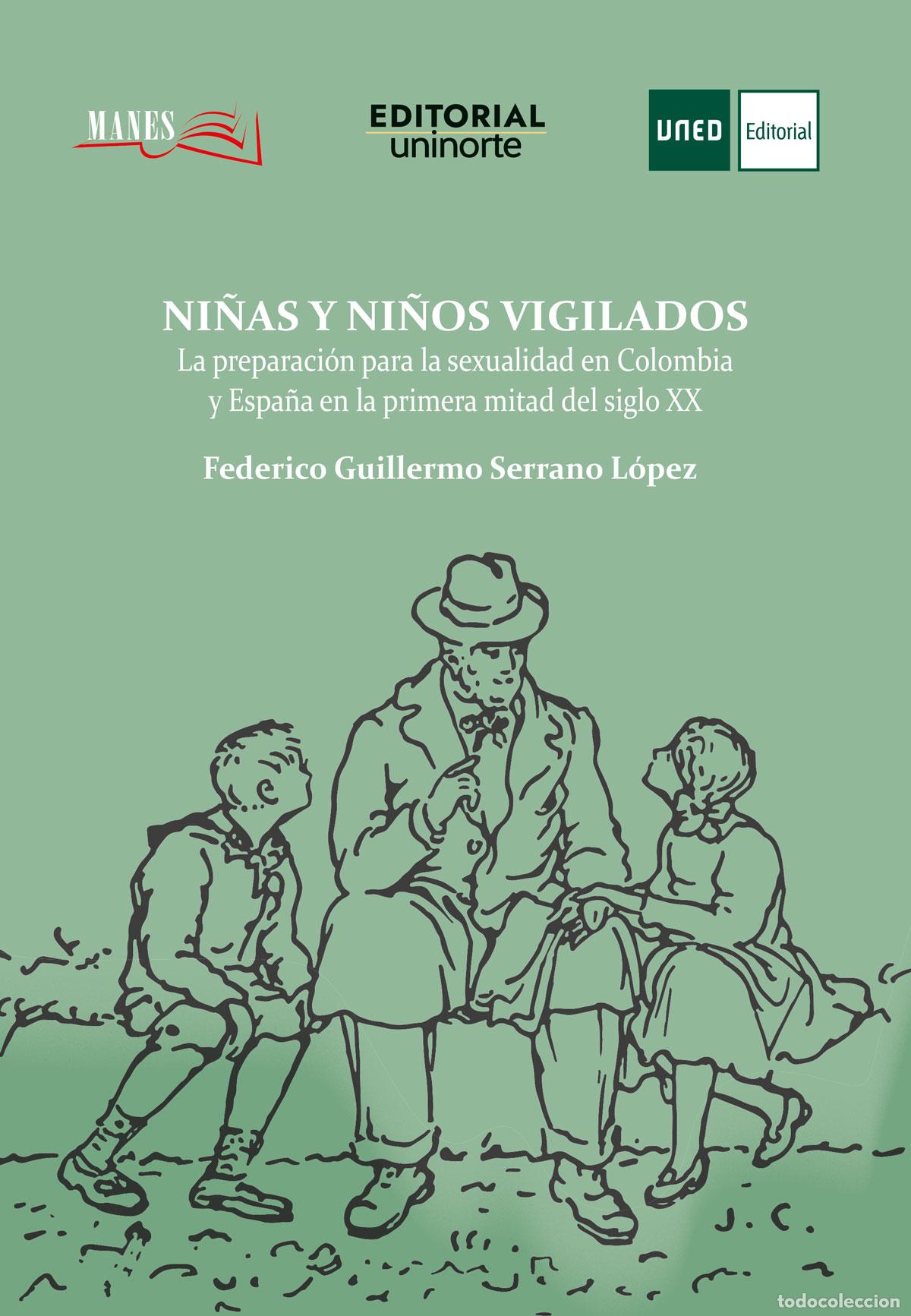 B&uuml;cher: Ni&ntilde;as y ni&ntilde;os vigilados - La preparaci&oacute;n para la sexualidad en Colombia y Espa&ntilde;a en la primera mitad