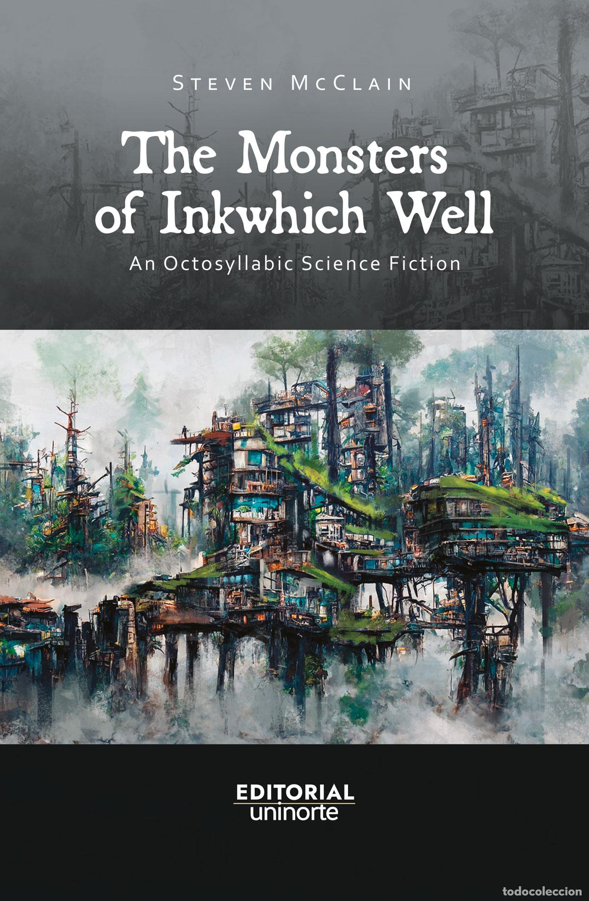 B&uuml;cher: The monsters of inkwhich well - An Octosyllabic Science Fiction - Steven McClain