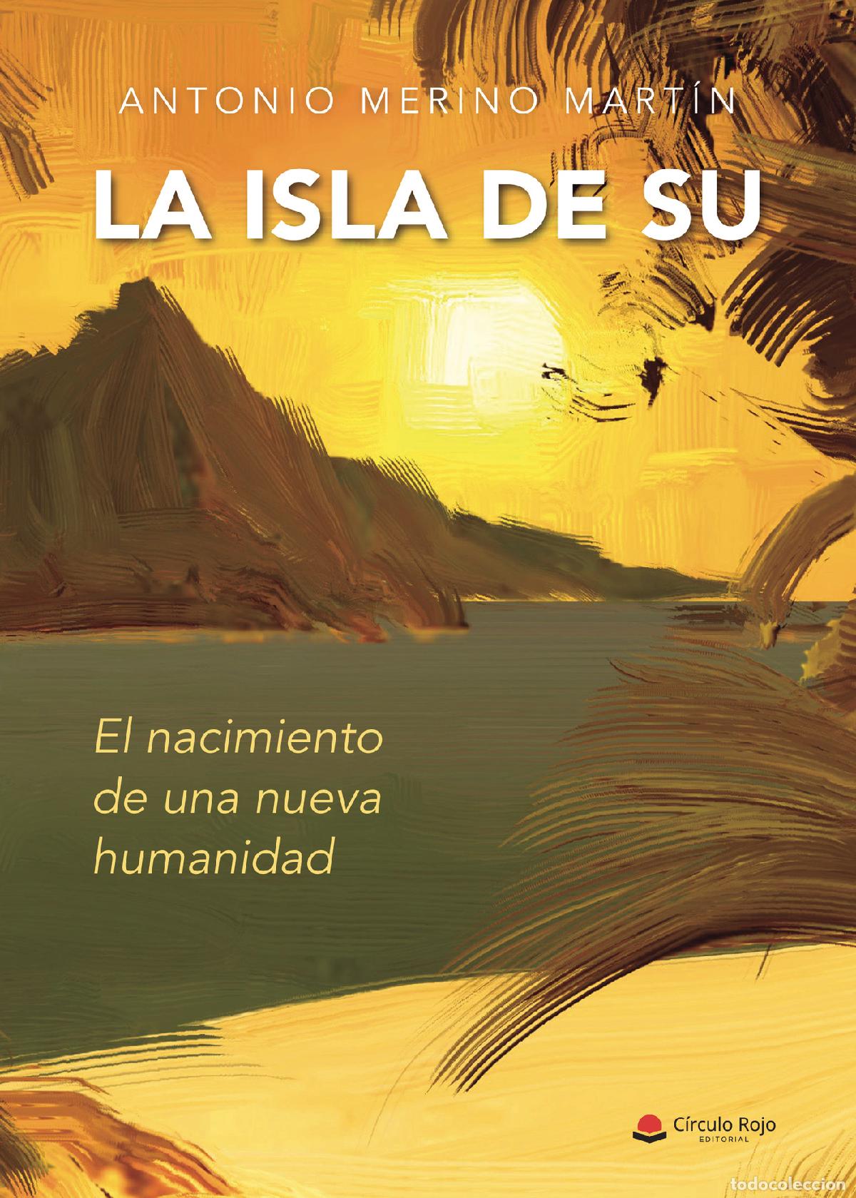 Livros: La isla de Su - El nacimiento de una nueva humanidad - Antonio Merino Mart&iacute;n