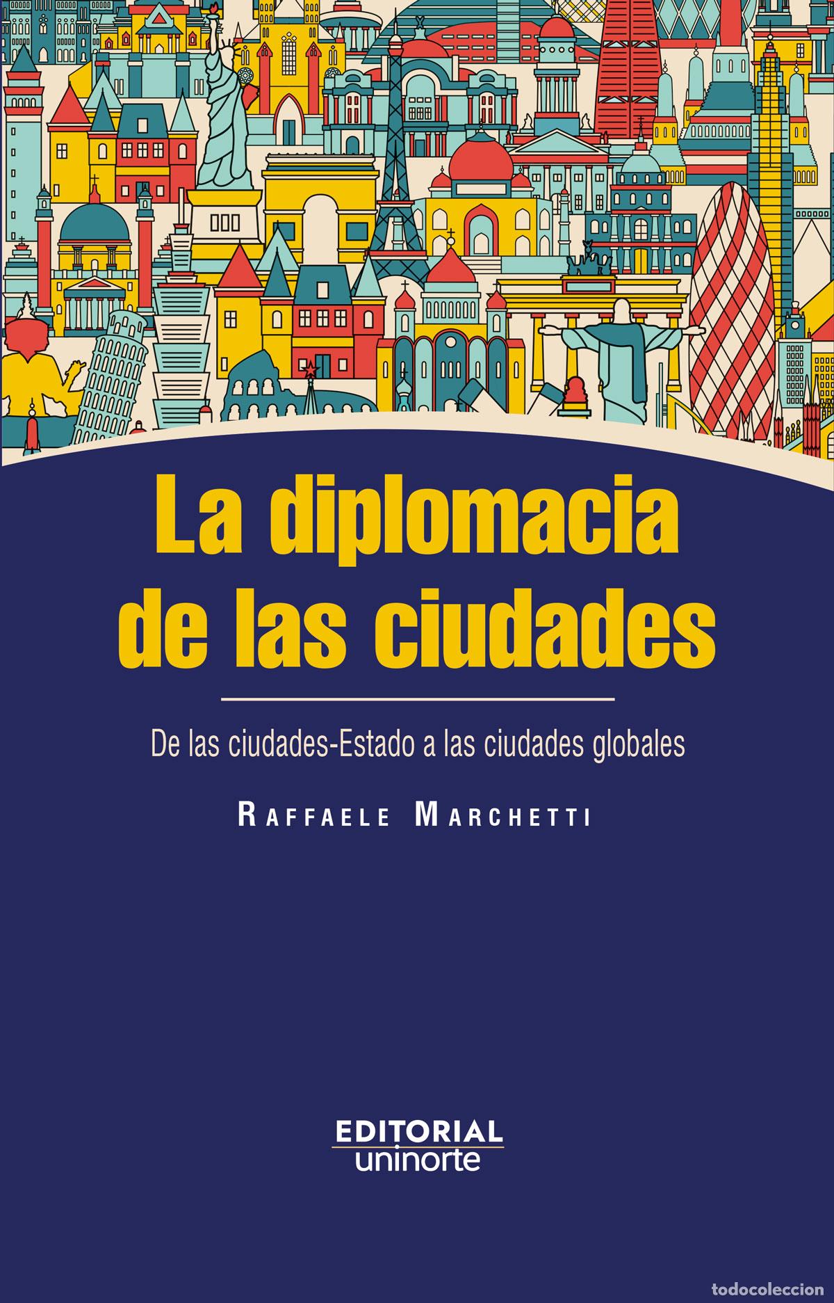 Libri: La diplomacia de las ciudades - De las ciudades-Estado a las ciudades globales - Raffaele Marchetti