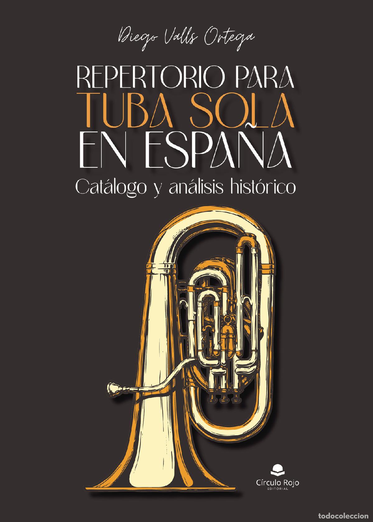 Livres: Repertorio para tuba sola en Espa&ntilde;a: Cat&aacute;logo y an&aacute;lisis hist&oacute;rico - Diego Valls Ortega