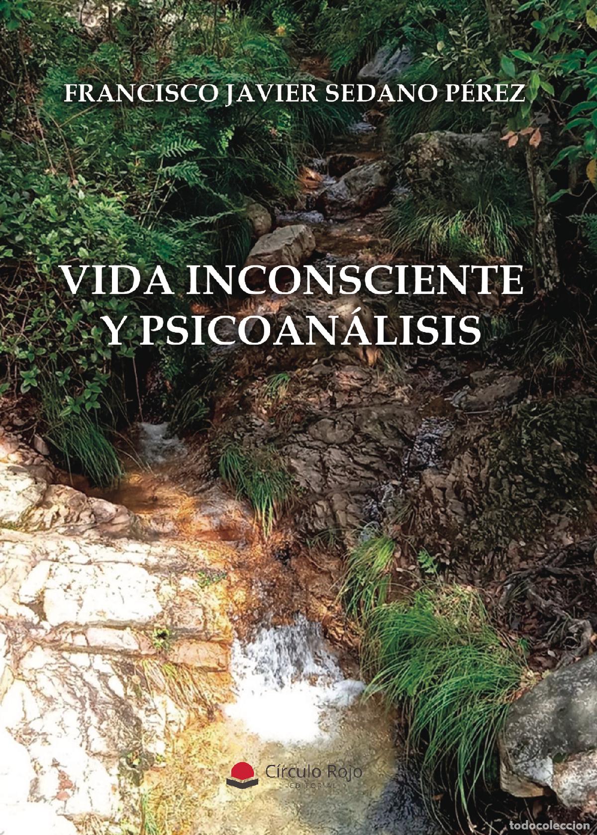 B&uuml;cher: VIDA INCONSCIENTE Y PSICOAN&Aacute;LISIS - Francisco Javier Sedano P&eacute;rez