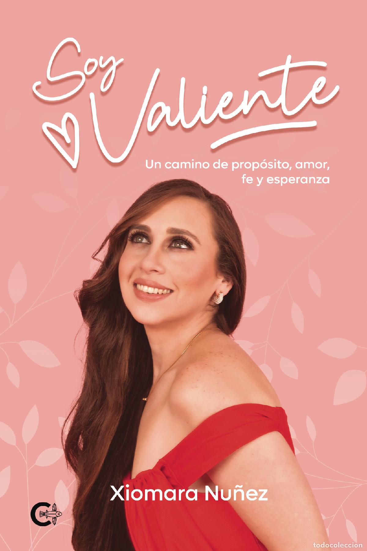 Libri: Soy valiente - Un camino de prop&oacute;sito, amor, fe y esperanza - Xiomara N&uacute;&ntilde;ez