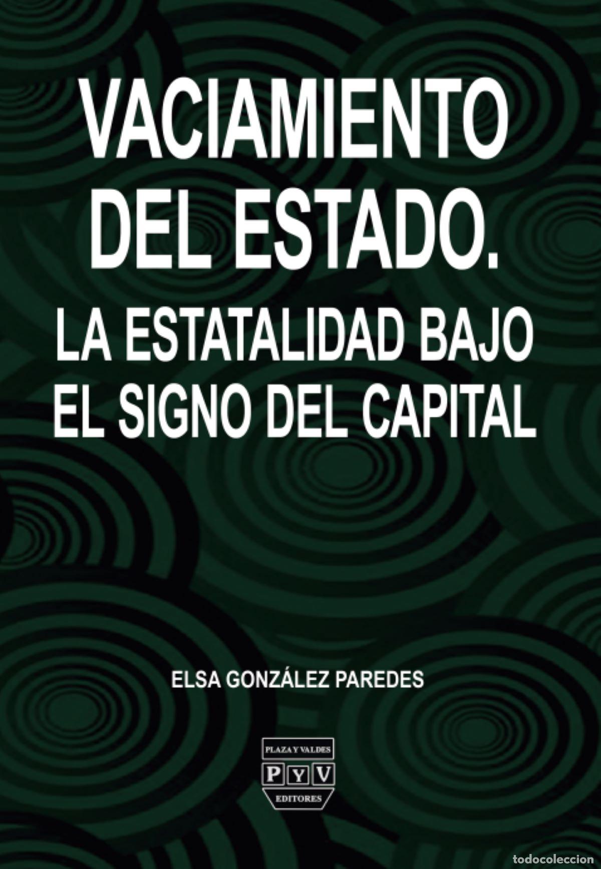 B&uuml;cher: Vaciamiento del estado - La estatalidad bajo el signo del capital - Elsa Gonz&aacute;lez Paredes