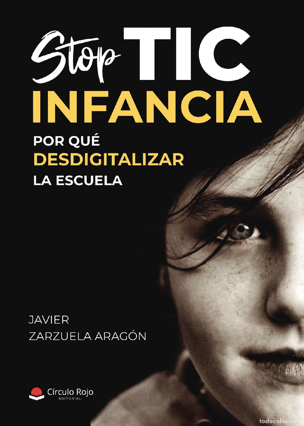 B&uuml;cher: Stop TIC infancia - Por qu&eacute; desdigitalizar la escuela - Javier Zarzuela Arag&oacute;n