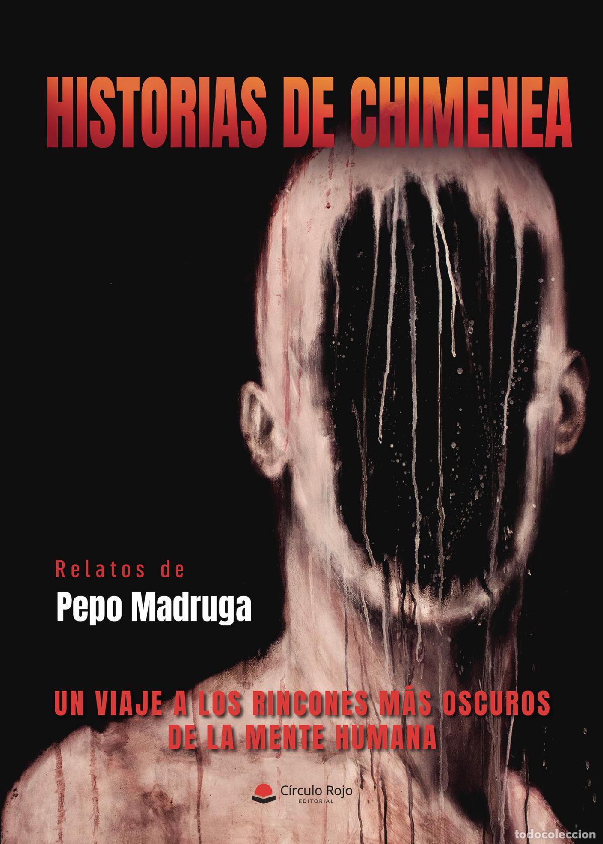 Livres: Historias de chimenea - UN VIAJE A LOS RINCONES M&Aacute;S OSCUROS DE LA MENTE HUMANA - Pepo Madruga