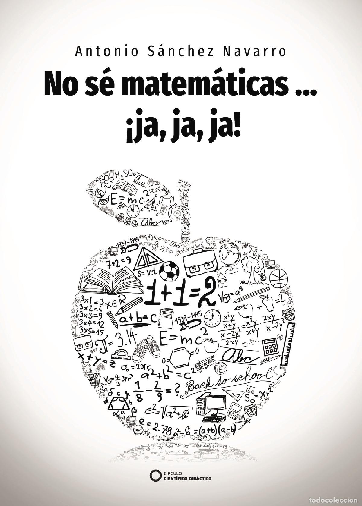 Livres: No s&eacute; matem&aacute;ticas ? &iexcl;ja, ja, ja! - Antonio S&aacute;nchez Navarro