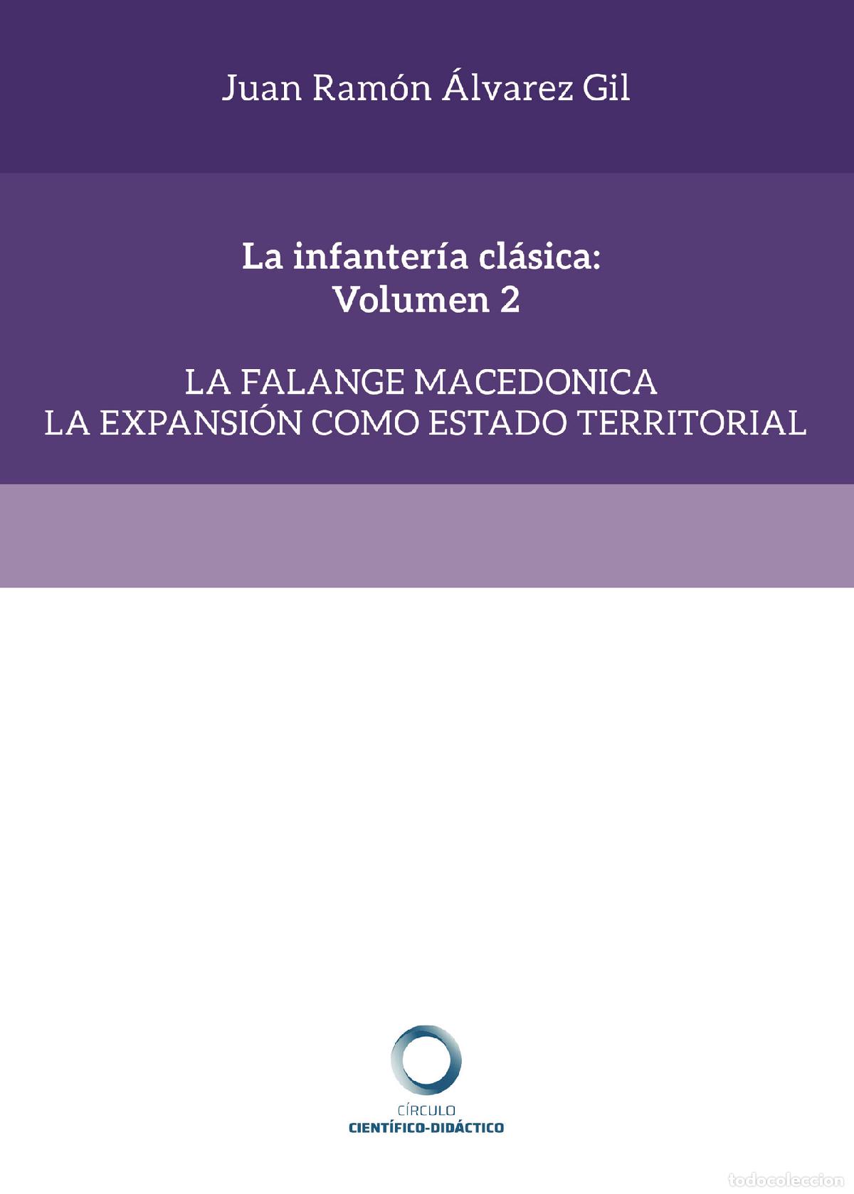 Libros: La infanter&iacute;a cl&aacute;sica: Volumen 2 - La falange macedonica la expansi&oacute;n como estado territorial - Juan