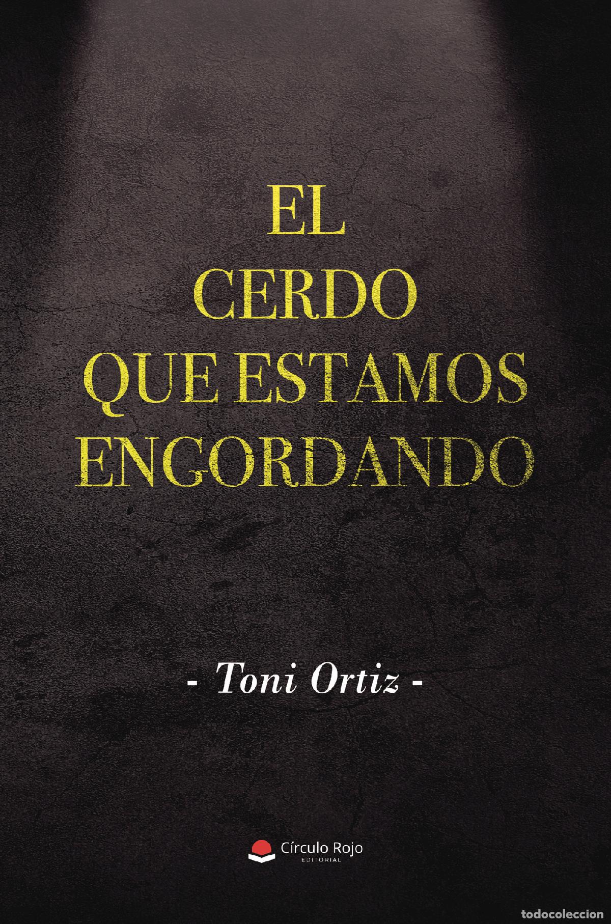 B&uuml;cher: El cerdo que estamos engordando - Toni Ortiz