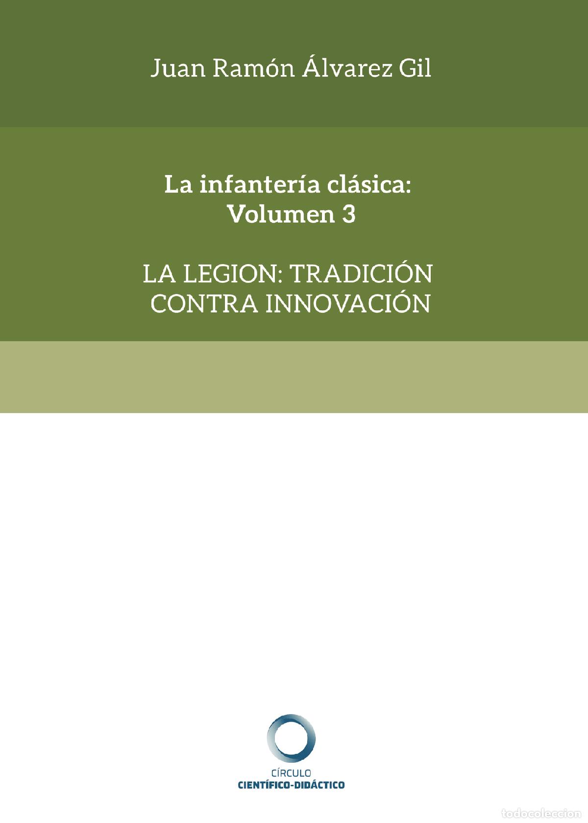 Libros: La infanter&iacute;a cl&aacute;sica: Volumen 3 - La legi&oacute;n: tradici&oacute;n contra innovaci&oacute;n - Juan Ram&oacute;n &Aacute;lvarez Gil