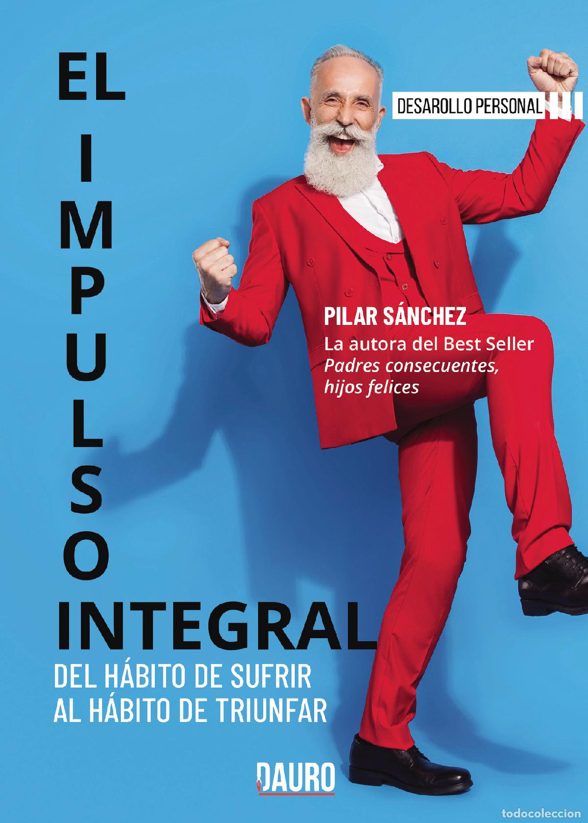B&uuml;cher: El impulso integral - Del h&aacute;bito de sufrir al h&aacute;bito de triunfar - Pilar S&aacute;nchez
