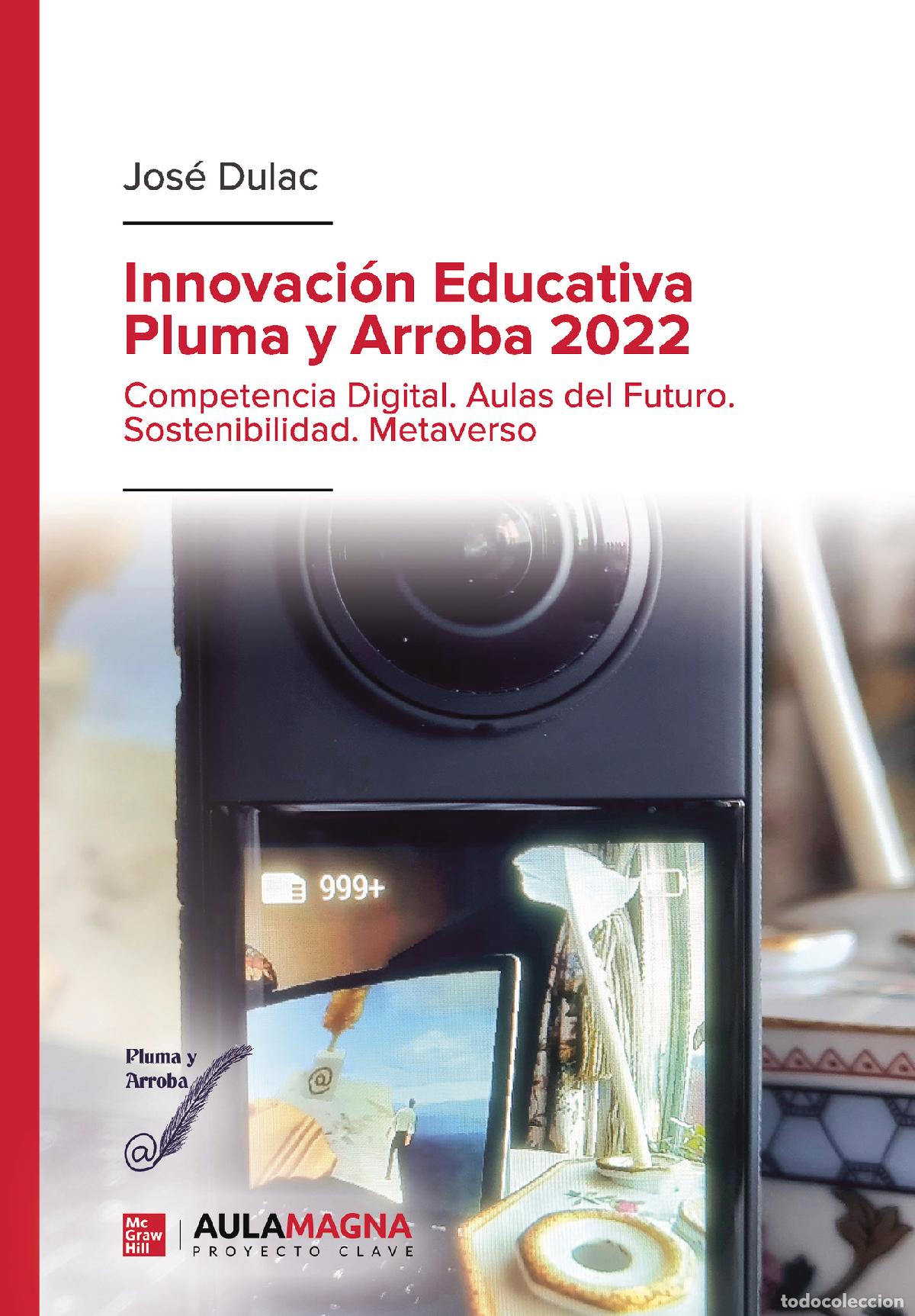 B&uuml;cher: Innovaci&oacute;n Educativa Pluma y Arroba 2022 - Competencia Digital. Aulas del Futuro. Sostenibilidad. Me