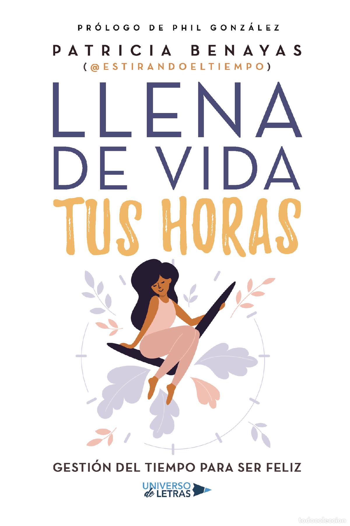 B&uuml;cher: Llena de vida tus horas - Gesti&oacute;n del tiempo para ser feliz - Patricia Benayas (@estirandoeltiempo)