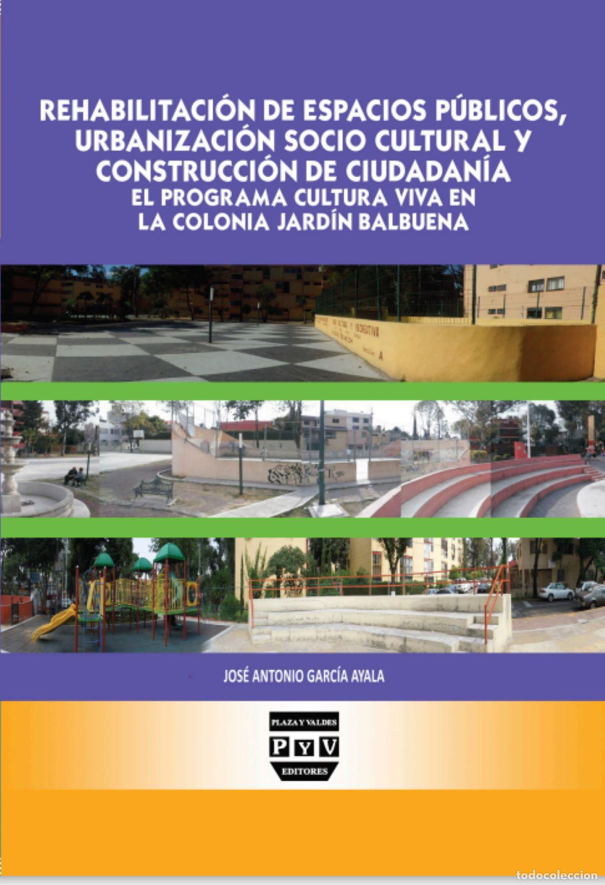 B&uuml;cher: Rehabilitaci&oacute;n de espacios p&uacute;blicos, urbanizaci&oacute;n sociocultural y construcci&oacute;n de ciudadan&iacute;a - El Pr