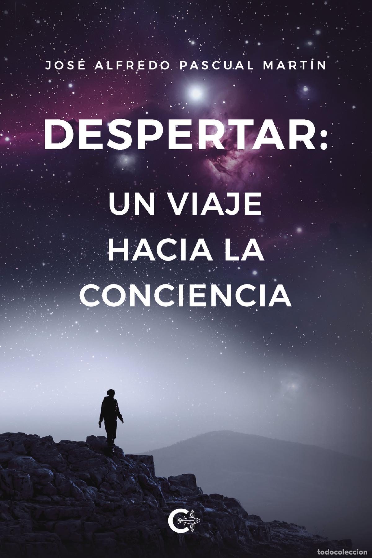 Livres: Despertar: un viaje hacia la conciencia - Jos&eacute; Alfredo Pascual Mart&iacute;n