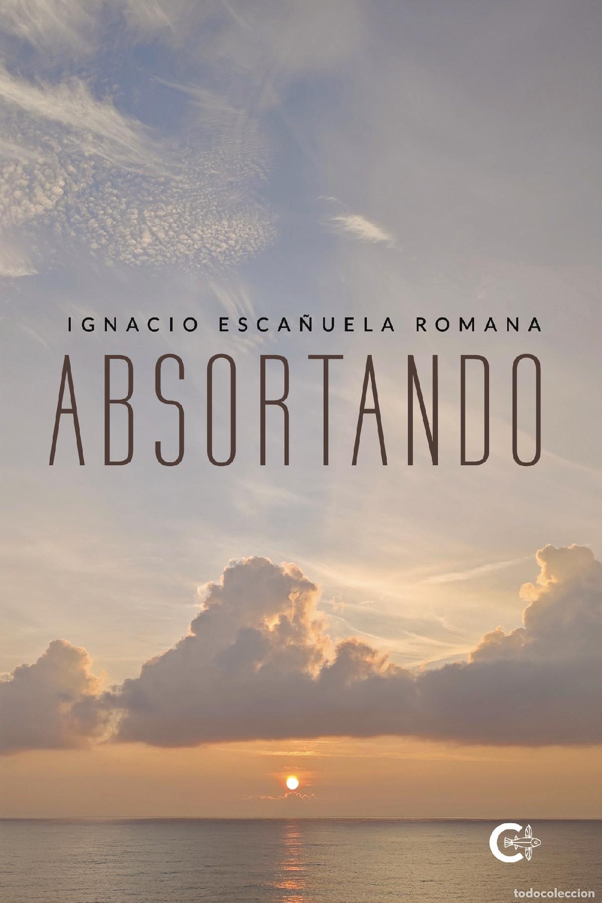 Libri: Absortando - Ignacio Esca&ntilde;uela Romana