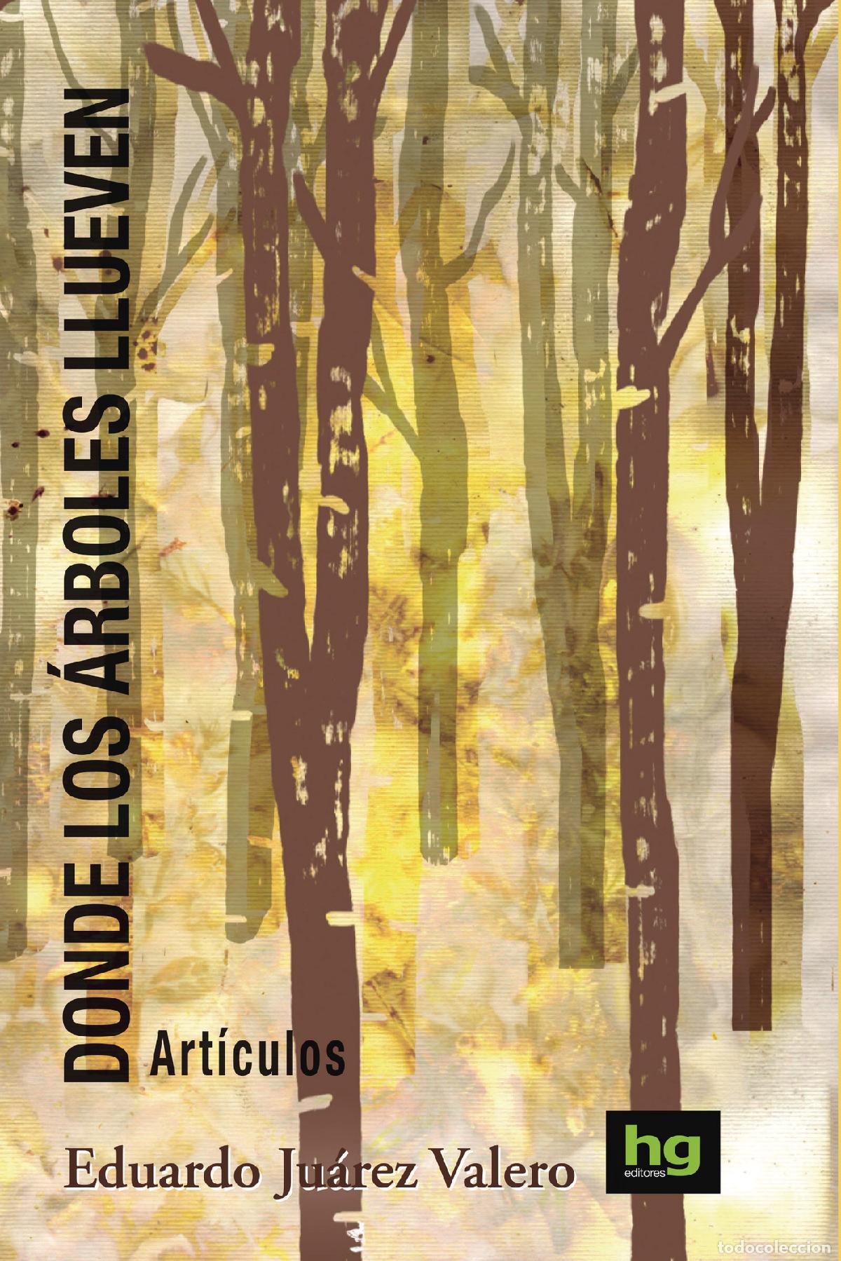 Libri: Donde los &aacute;rboles llueven - Eduardo Ju&aacute;rez Valero