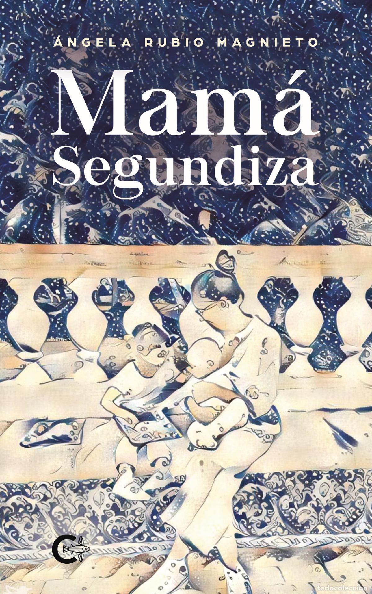 Libros: Mam&aacute; Segundiza - &Aacute;ngela Rubio Magnieto