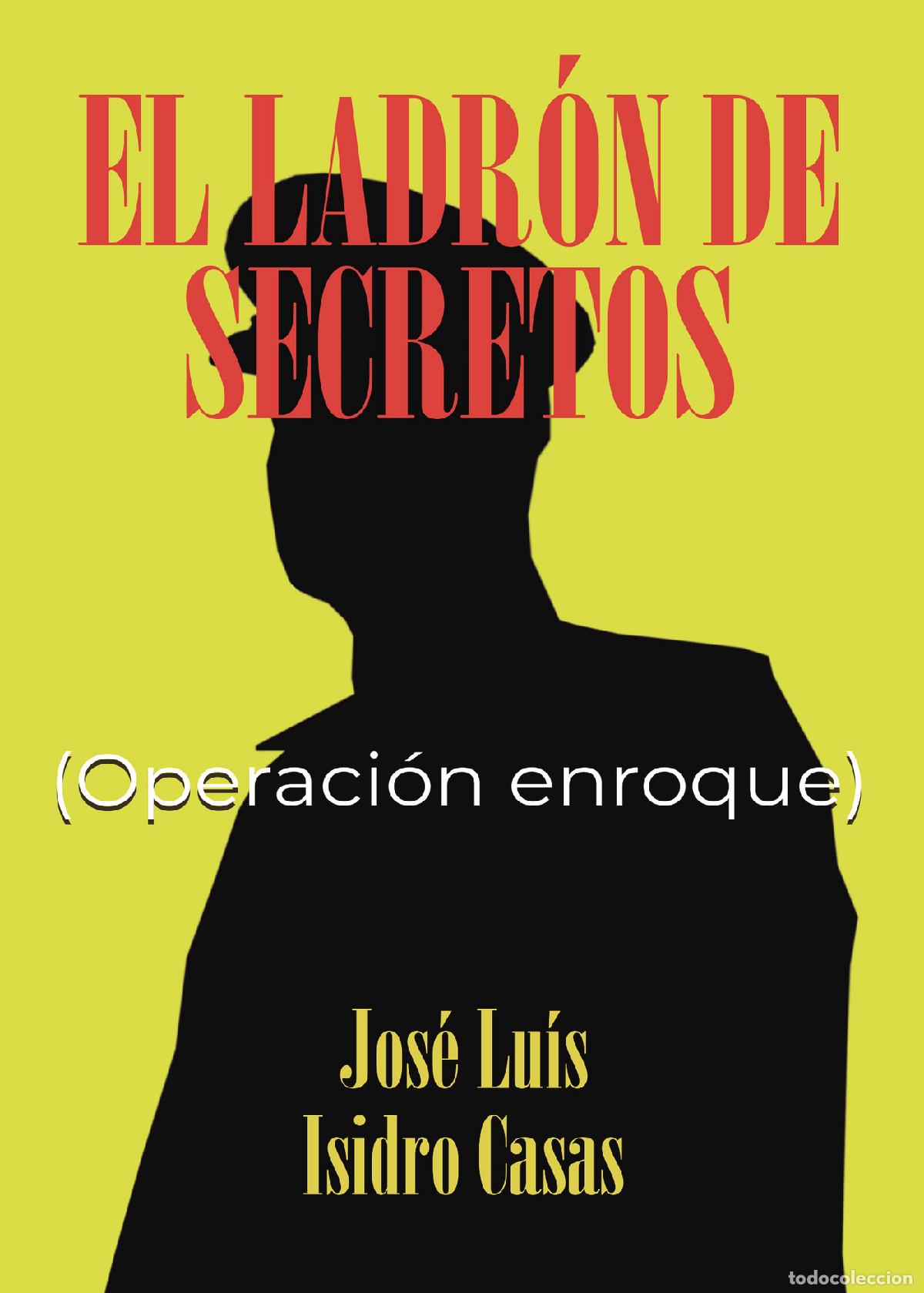 Libri: El ladr&oacute;n de secretos - Operaci&oacute;n Enroque - Jos&eacute; Luis Isidro Casas