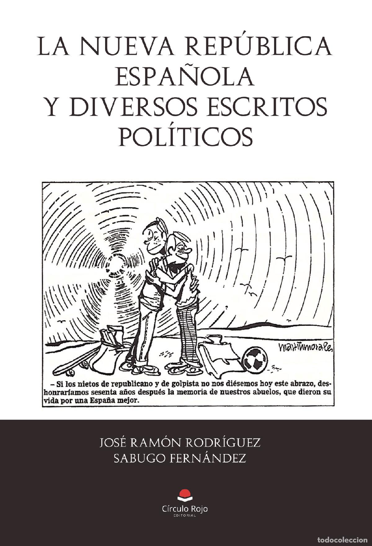 Libros: La nueva rep&uacute;blica Espa&ntilde;ola y diversos escritos pol&iacute;ticos - Jos&eacute; Ram&oacute;n Rodr&iacute;guez Sabugo Fern&aacute;ndez
