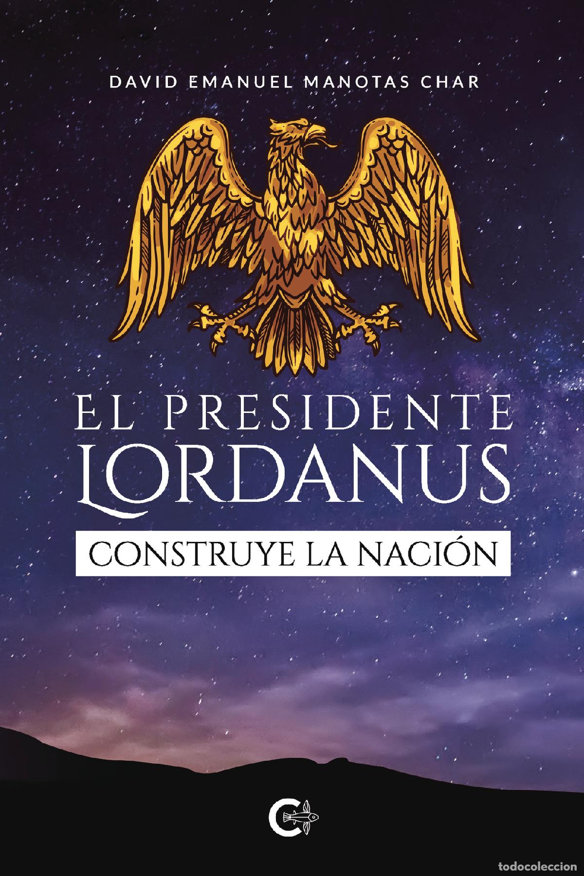 Libros: El presidente Lordanus construye la naci&oacute;n - David Emanuel Manotas Char