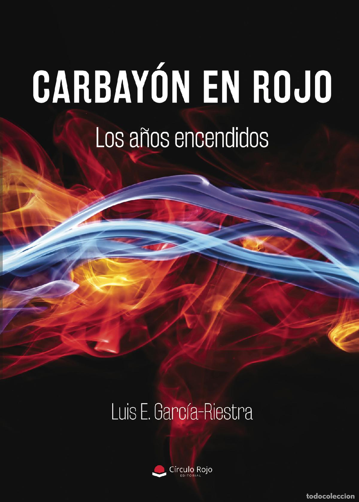 Livros: Carbay&oacute;n en rojo - Los a&ntilde;os encendidos - Luis E. Garc&iacute;a-Riestra