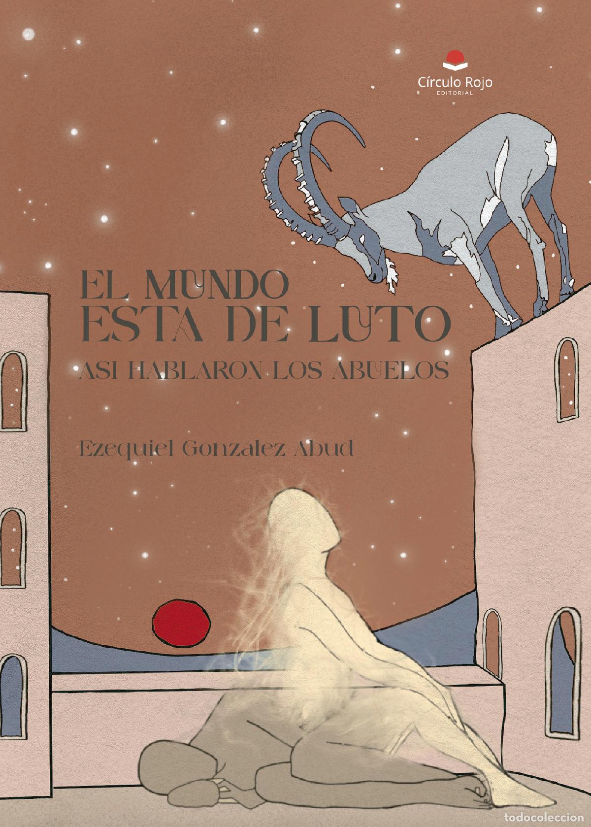 Libros: El mundo esta de luto. Asi hablaron los abuelos - Ezequiel Gonz&aacute;lez Abud